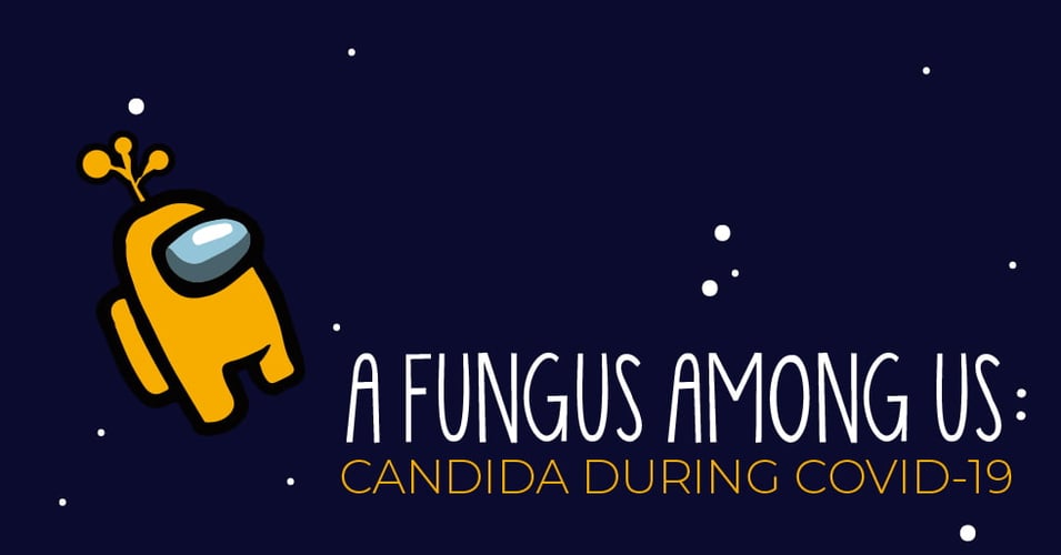 A Fungus Among Us: Candida During COVID-19