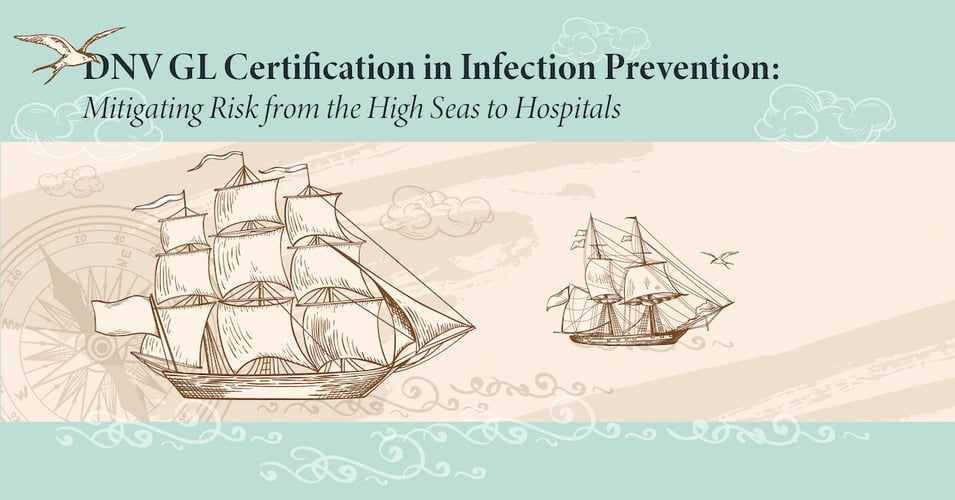 DNV GL Certification in Infection Prevention: Mitigating Risk on the High Seas and in Hospitals