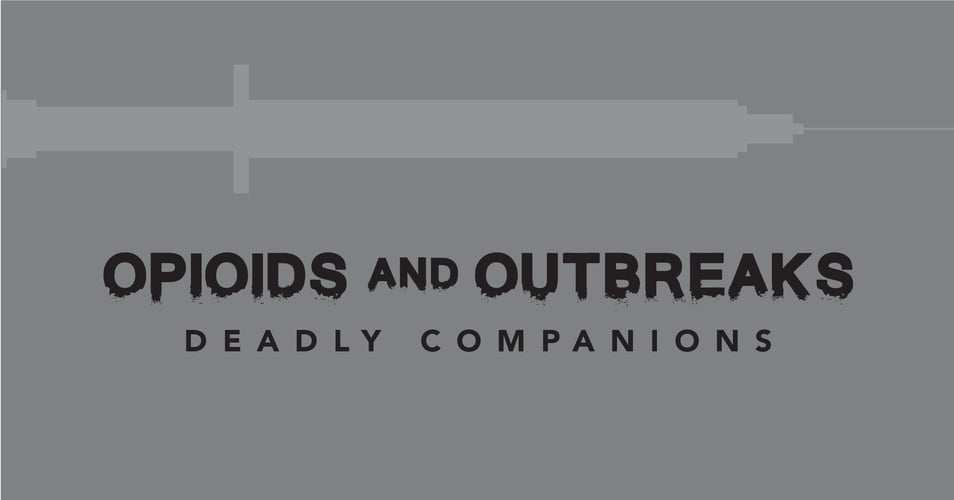 Opioids and Outbreaks: Deadly Companions