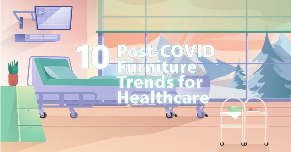 10 Post-COVID Furniture Trends for Healthcare