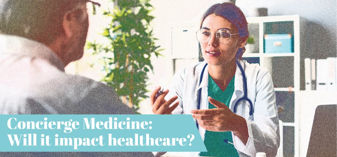 Concierge Medicine: Will it impact healthcare?