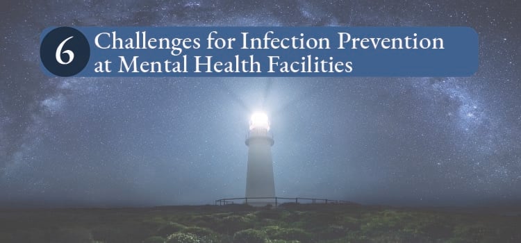 6 Challenges for Infection Prevention at Mental Health Facilities