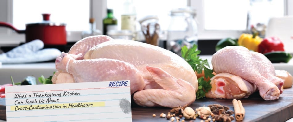 What a Thanksgiving Kitchen Can Teach Us About Cross-Contamination in Healthcare