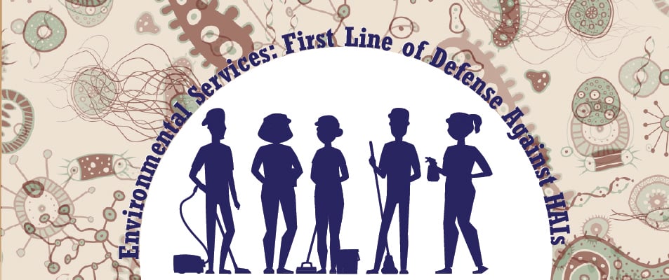 Environmental Services: First Line of Defense Against HAIs