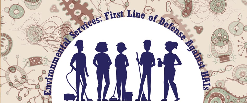 Environmental Services: First Line of Defense Against HAIs