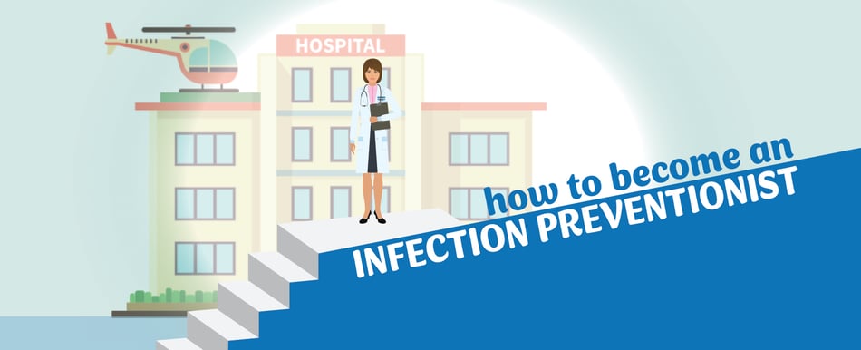 Career Focus: How To Become an Infection Preventionist