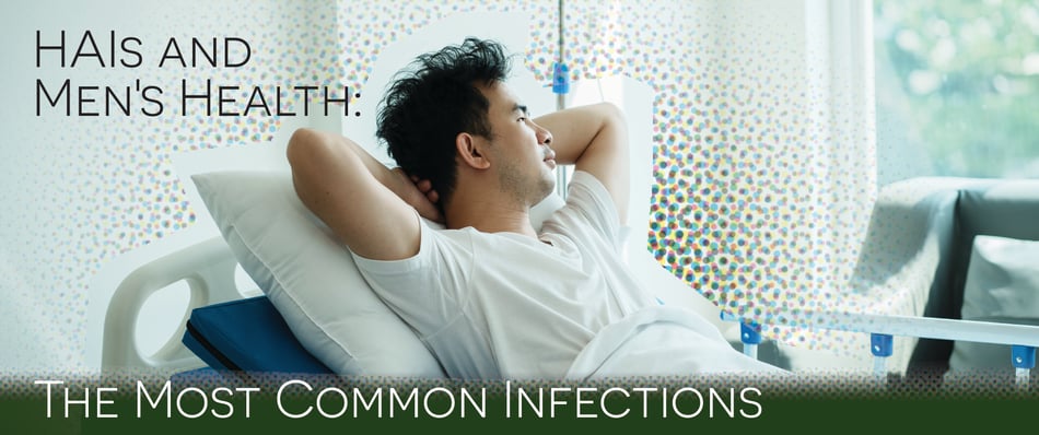 HAIs and Men's Health: The Most Common Infections