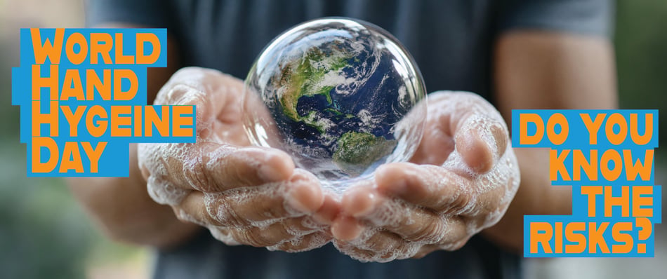 It's World Hand Hygiene Day: Do You Know the Risks of Dirty Hands?