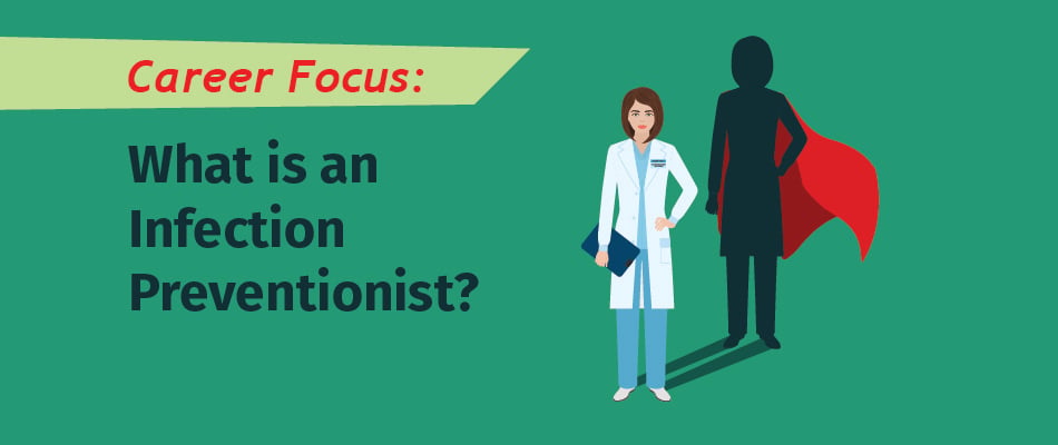 Career Focus: What is an Infection Preventionist?