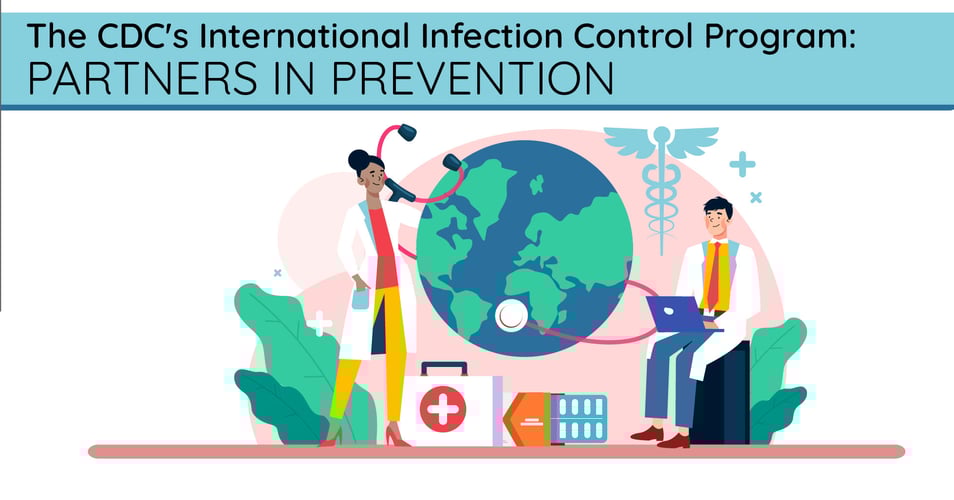 The CDC's International Infection Control Program: Partners in Prevention