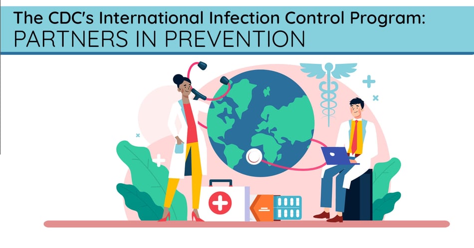 The CDC's International Infection Control Program: Partners in Prevention