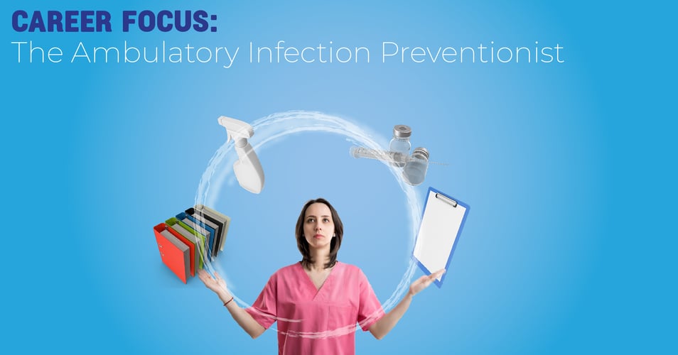 Career Focus: Ambulatory Infection Preventionist