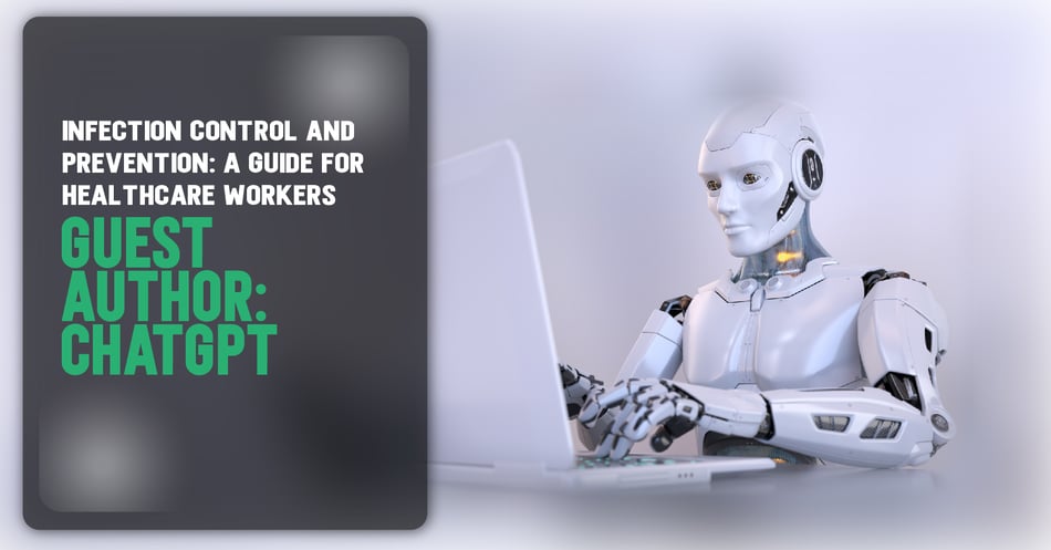 What If ChatGPT Wrote A Blog Post About Infection Control?