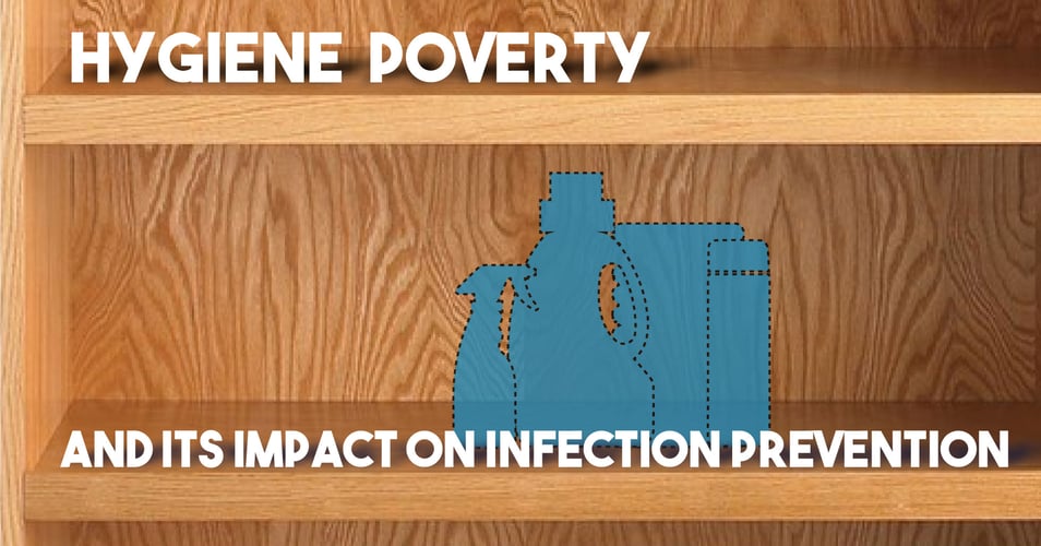 Hygiene Poverty and Its Impact on Infection Control and Prevention