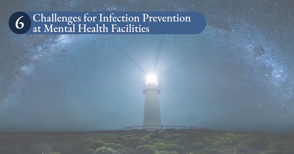 6 Challenges for Infection Prevention at Mental Health Facilities