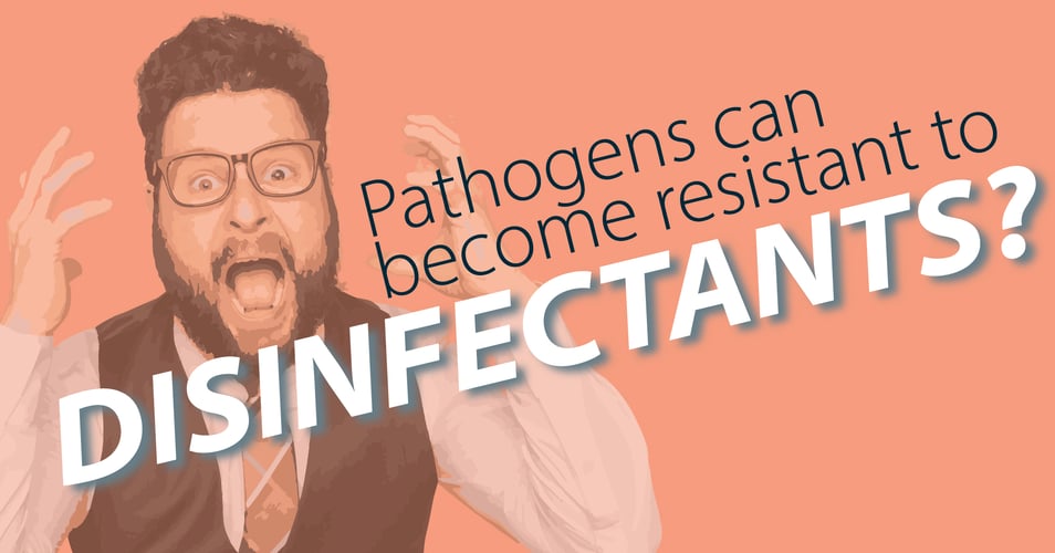Pathogens Can Become Resistant to Disinfectants?