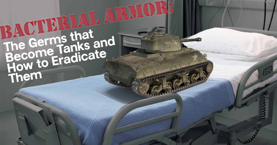 Bacterial Armor: The Germs that Become Tanks and How to Eradicate Them