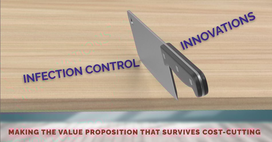 Infection Control Innovations: Making the Value Proposition that Survives Cost-Cutting
