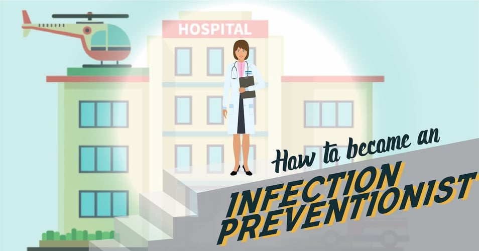 Career Focus: How To Become an Infection Preventionist