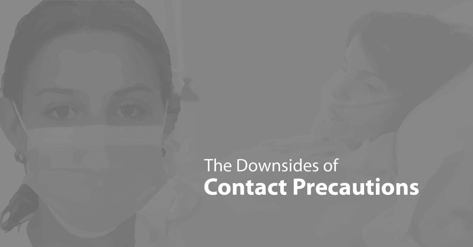 The Downsides of Contact Precautions