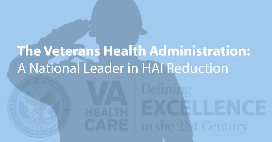 The Veterans Health Administration: A National Leader in HAI Reduction