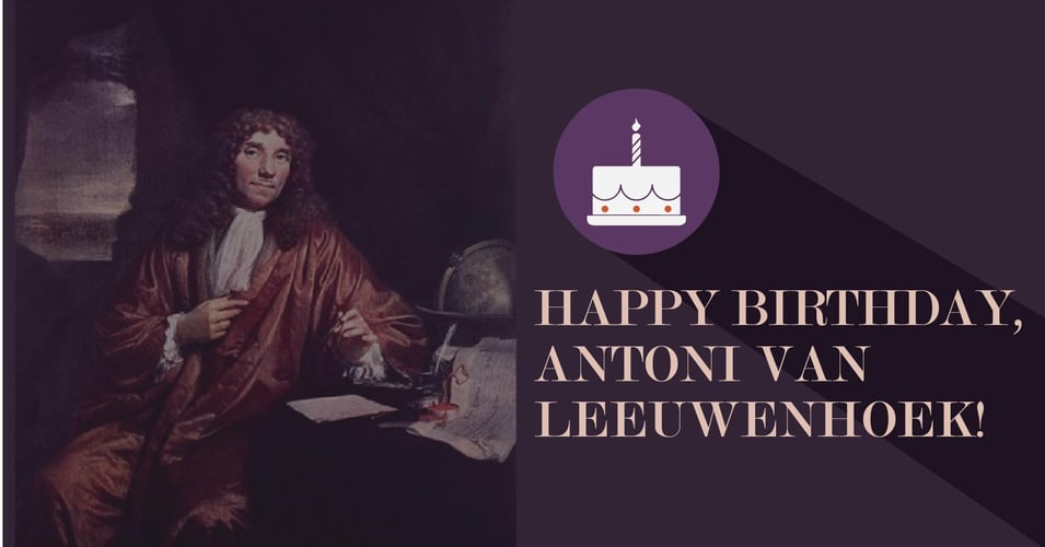 Happy Birthday, Antoni van Leeuwenhoek!