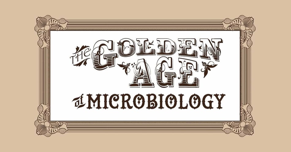 The Golden Age of Microbiology, Part 3