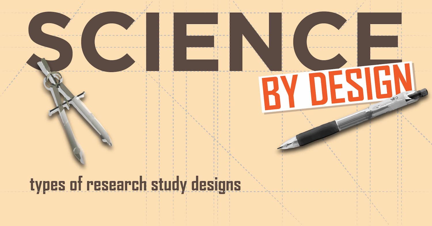 Science By Design: Types of Research Study Designs