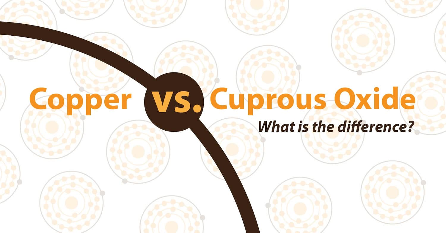 Copper Vs Cuprous Oxide What Is The Difference